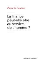 FINANCE PEUT ELLE ETRE AU SERVICE DE L H OMME - Pierre Lauzun - DDB