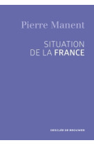 SITUATION DE LA FRANCE - Pierre Manent - DDB