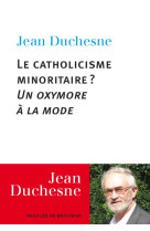 CATHOLICISME MINORITAIRE - DUCHESNE JEAN - Desclée De Brouwer