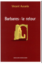 BARBARES  LE RETOUR - AUCANTE VINCENT - Desclée De Brouwer