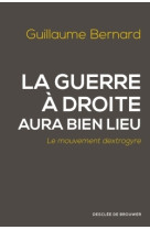 GUERRE A DROITE AURA BIEN LIEU - Guillaume Bernard - DDB