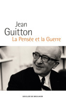 PENSEE ET LA GUERRE - GUITTON JEAN - Desclée De Brouwer