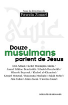 DOUZE MUSULMANS PARLENT DE JESUS - ZOUARI FAWZIA - Desclée De Brouwer