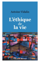 L-ETHIQUE DE LA VIE - VIDALIN ANTOINE - Desclée De Brouwer