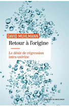 RETOUR A L-ORIGINE - MUHLMANN DAVID - Desclée De Brouwer