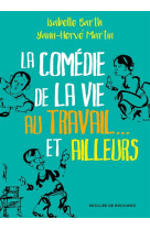 COMEDIE DE LA VIE AU TRAVAIL ET AILLEURS - BARTH ISABELLE - Desclée De Brouwer