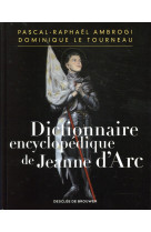 DICTIONNAIRE ENCYCLOPEDIQUE DE JEANNE D-ARC - AMBROGI P-R. - Desclée De Brouwer