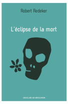 ECLIPSE DE LA MORT - REDEKER ROBERT - Desclée De Brouwer