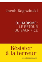 DJIHADISME : LE RETOUR DU SACRIFICE - ROGOZINSKI JACOB - Desclée De Brouwer