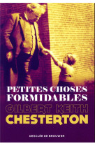 PETITES CHOSES FORMIDABLES - CHESTERTON G-K. - Desclee De Brouwer