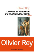 LEURRE ET MALHEUR DU TRANSHUMANISME - REY OLIVIER - Desclee De Brouwer