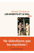 ROBOTS ET LE MAL - GRINBAUM ALEXEI - Desclee De Brouwer