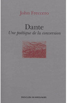 DANTE / UNE POETIQUE DE LA CONVERSION - FRECCERO JOHN - Desclee De Brouwer