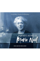 PORTRAITS INTIMES DE MARIE NOEL - CLAUDE CHRYSTELLE - Desclee De Brouwer