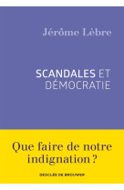 SCANDALES ET DEMOCRATIE - LEBRE JEROME - Desclee De Brouwer