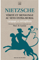 VERITE ET MENSONGE AU SENS EXTRA-MORAL - PRESENTATION, TRADUCTION ET COMMENTAIRE PAR MARC DE LAUNAY - NIETZSCHE FRIEDRICH - Desclee De Brouwer