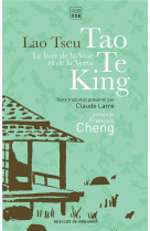 LIVRE DE LA VOIE ET DE LA VERTU - TAO TE KING - LAO TSEU/CHENG - Desclee De Brouwer