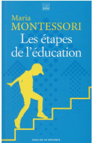 LES ETAPES DE L-EDUCATION - MONTESSORI MARIA - Desclee De Brouwer