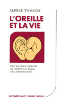 OREILLE ET LA VIE (L-) - Alfred Tomatis - ROBERT LAFFONT