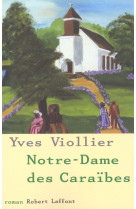 NOTRE DAME DES CARAIBES - VIOLLIER YVES - ROBERT LAFFONT