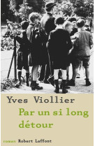 PAR UN SI LONG DETOUR - VIOLLIER YVES - ROBERT LAFFONT