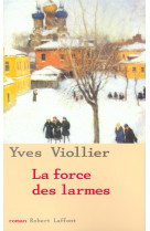 FORCE DES LARMES (LA) T3 - Yves Viollier - ROBERT LAFFONT