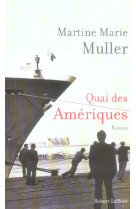 QUAI DES AMERIQUES - MULLER MARTINE-MARIE - ROBERT LAFFONT