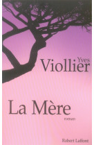 MERE (LA) - VIOLLIER YVES - ROBERT LAFFONT