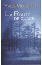 ROUTE DE GLACE (LA) - VIOLLIER YVES - ROBERT LAFFONT