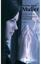 SERVANTE DE MONSIEUR VINCENT - MULLER MARTINE-MARIE - ROBERT LAFFONT