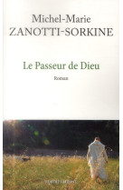 PASSEUR DE DIEU - ZANOTTI-SORKINE M-M. - R. Laffont