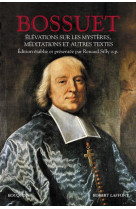 ELEVATIONS SUR LES MYSTERES, MEDITATIONS ET AUTRE S TEXTES - BOSSUET J B. - R. Laffont