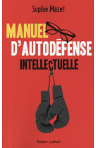 MANUEL D-AUTODEFENSE INTELLECTUELLE - MAZET SOPHIE - R. Laffont