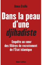 DANS LA PEAU D-UNE DJIHADISTE - ERELLE ANNA - R. Laffont