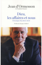 DIEU, LES AFFAIRES ET NOUS - ORMESSON/JULLIARD - R. Laffont