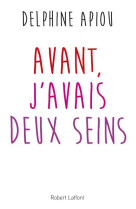 AVANT J-AVAIS DEUX SEINS - APIOU DELPHINE - R. Laffont