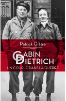 GABIN DIETRICH - UN COUPLE DANS LA GUERRE - GLATRE PATRICK - R. Laffont