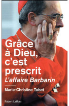 GRACE A DIEU, C-EST PRESCRIT - TABET MARIE-CHRISTIN - R. Laffont