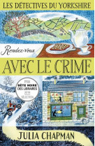 DETECTIVES DU YORKSHIRE - TOME 1 RENDEZ-VOUS AVEC LE CRIME - CHAPMAN JULIA - ROBERT LAFFONT