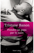 PRENDRE UN PAPA PAR LA MAIN - BANON TRISTANE - ROBERT LAFFONT