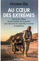 AU COEUR DES EXTREMES - CLOT CHRISTIAN - ROBERT LAFFONT