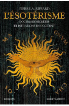 ESOTERISME / DOCTRINES SECRETES ET INITIATIONS EN OCCIDENT - NOUVELLE EDITION - RIFFARD PIERRE A. - ROBERT LAFFONT