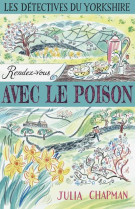 DETECTIVES DU YORKSHIRE - TOME 4 RENDEZ-VOUS AVEC LE POISON - VOL04 - CHAPMAN JULIA - ROBERT LAFFONT