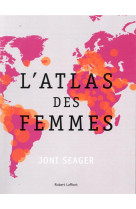 ATLAS DES FEMMES (L-) - SEAGER JONI - ROBERT LAFFONT