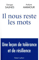 IL NOUS RESTE LES MOTS / UNE LECON DE TOLERANCE ET DE RESILIENCE - SALINES/AMIMOUR - ROBERT LAFFONT