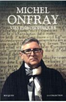 VIES PHILOSOPHIQUES - ONFRAY MICHEL - ROBERT LAFFONT