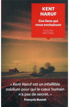 CES LIENS QUI NOUS ENCHAINENT - HARUF KENT - ROBERT LAFFONT