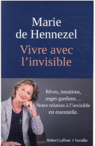 VIVRE AVEC L-INVISIBLE - HENNEZEL MARIE DE - ROBERT LAFFONT