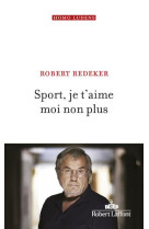 SPORT, JE T AIME MOI NON PLUS - REDEKER ROBERT - ROBERT LAFFONT