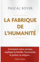 FABRIQUE DE L-HUMANITE - BOYER PASCAL - ROBERT LAFFONT